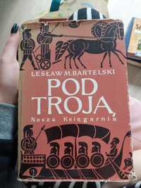Pod Troja książka Lesław M. Bartelski