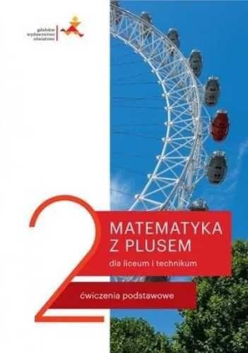 Matematyka LO 2 Z Plusem Ćwiczenia podstawowe - M. Dobrowolska, M. Ka