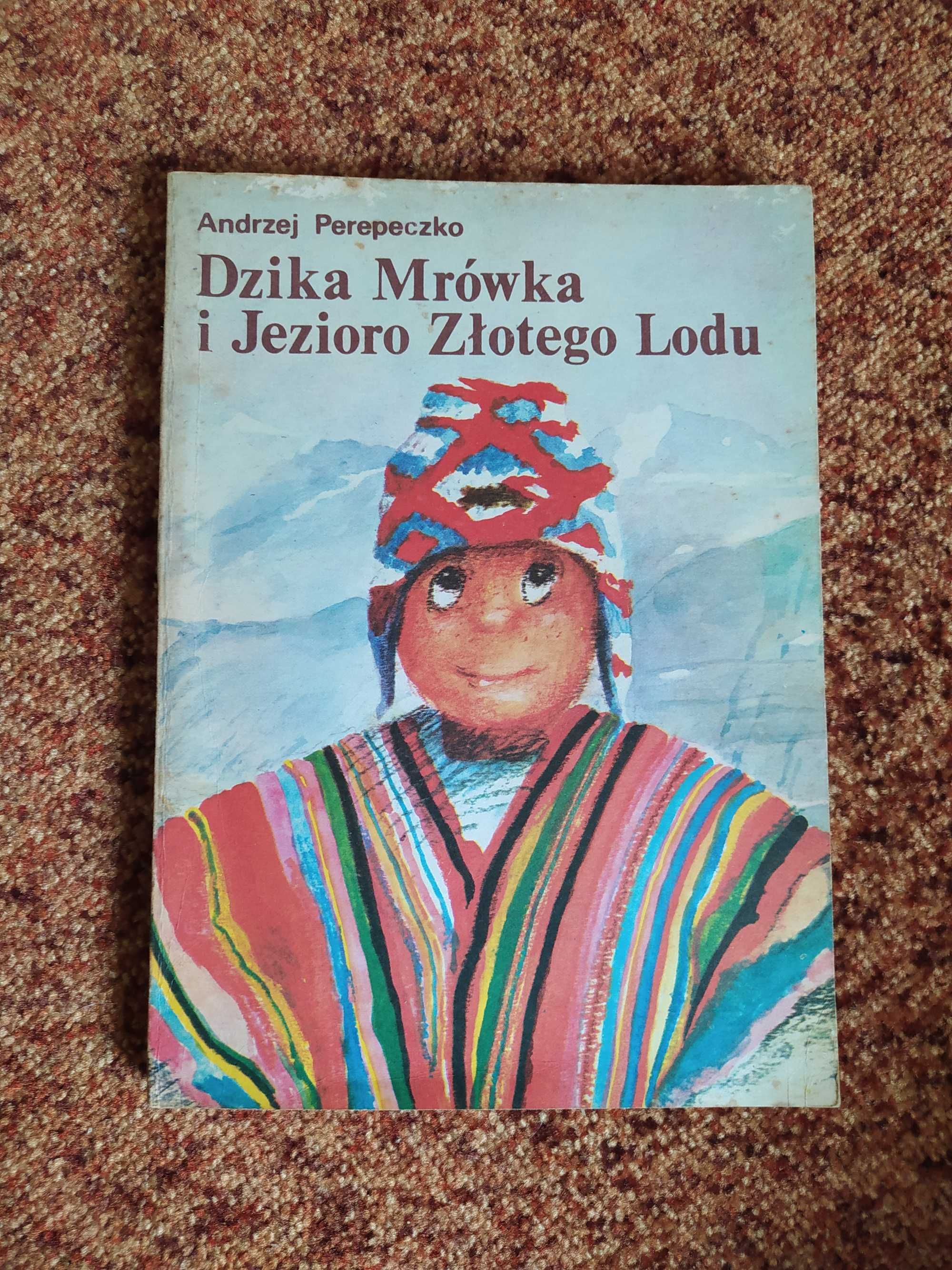Dzika Mrówka i Jezioro Złotego Lodu - Andrzej Perepeczko