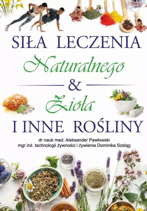 Siła Leczenia Naturalnego & Zioła i Inne Rośliny. Arti