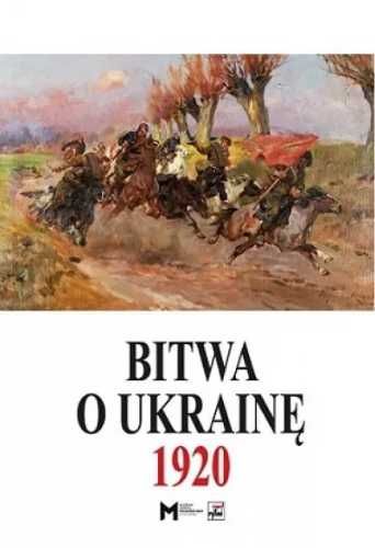 Bitwa o Ukrainę 1920 - praca zbiorowa