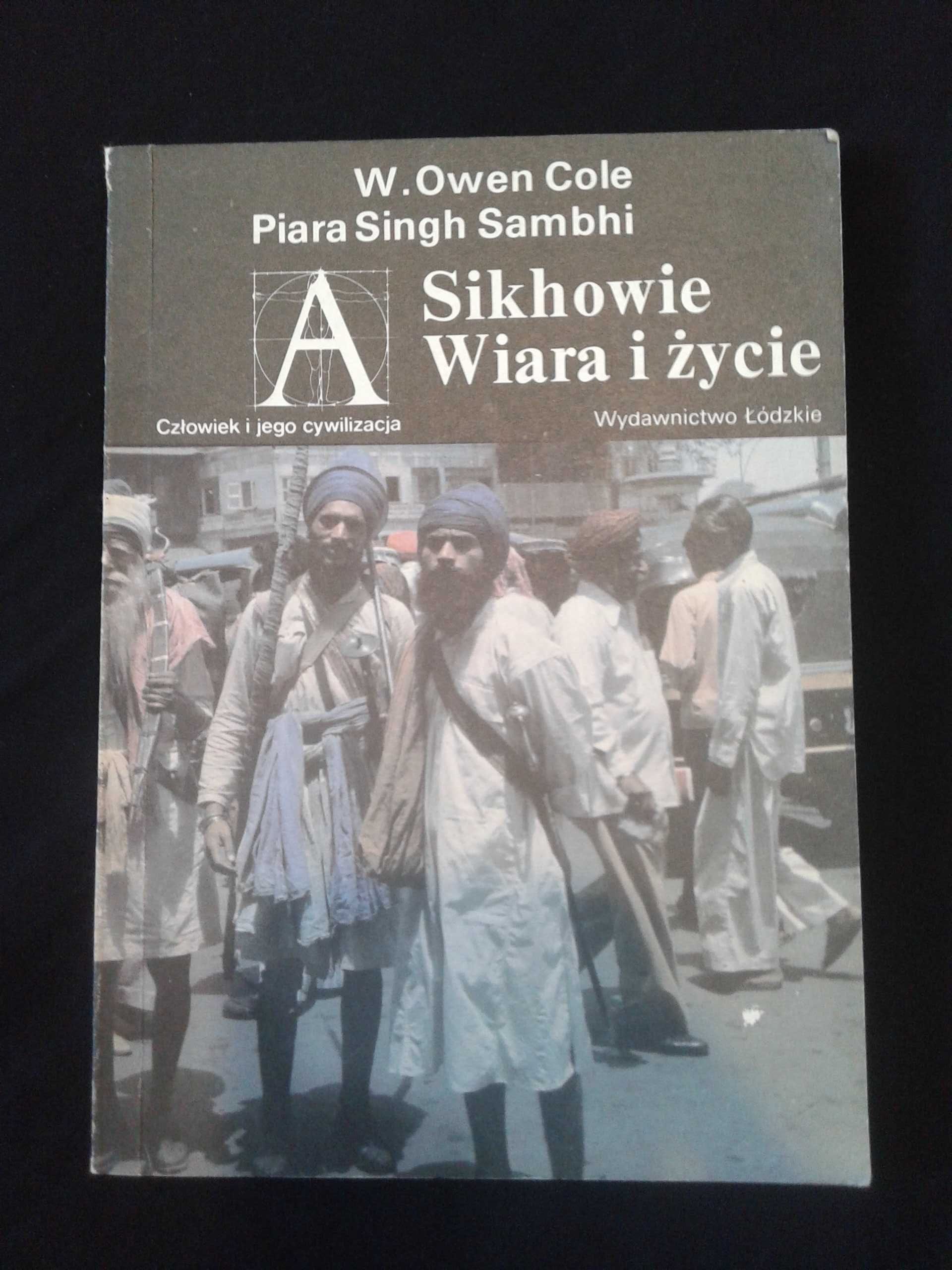 Sikhowie Wiara i życie - W.Owen Cole Piara Singh Sambhi