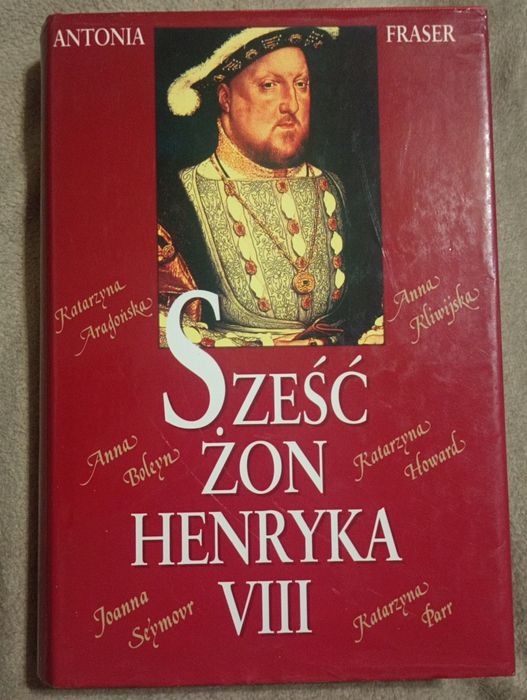 Sześć żon Henryka VIII - Antonia Fraser