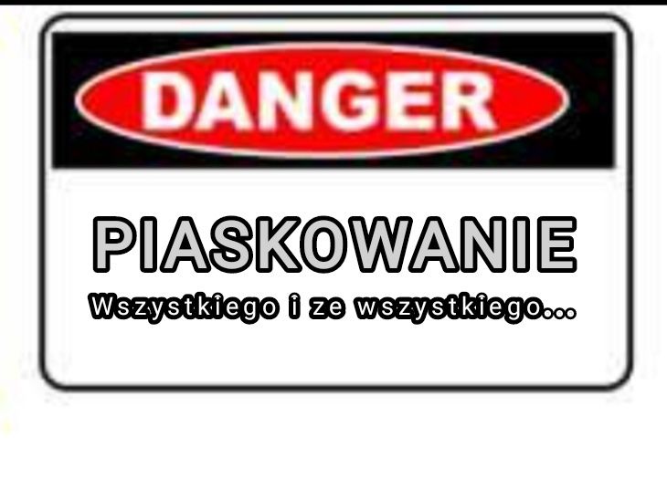 Piaskowanie, sodowanie, renowacja - stacjonarnie i u Państwa!