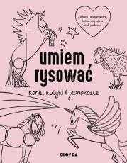 Umiem rysować konie, kucyki i jednorożce
Autor: Adelina Sandecka