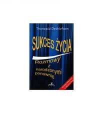 Sukces życia. Rozmowy z narodzonymi ponownie - Dethlefsen