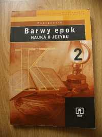 Barwy epok 2 Nauka o języku Podręcznik dla liceum technikum Kowalikowa