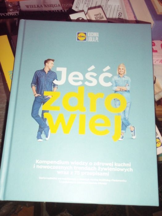 Książka JEŚĆ ZDROWIEJ - seria Kuchnia Lidla