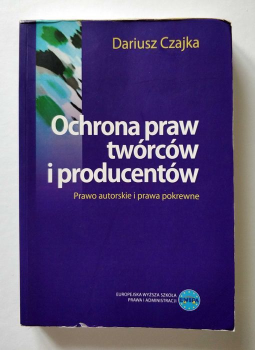 Ochrona praw twórców i producentów, PRAWO AUTORSKIE, Dariusz CZAJKA