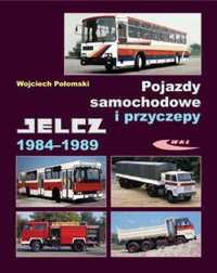 Pojazdy samochodowe i przyczepy Jelcz 1984 - 1989 - Wojciech Połomski