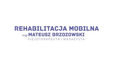 Rehabilitacja Mobilna mgr Mateusz Brzozowski, fizjoterapeuta/masażysta