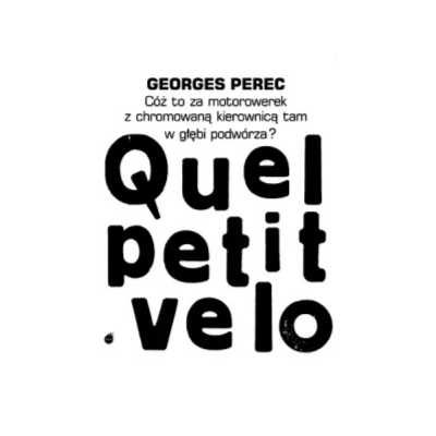 Cóż to za motorowerek z chromowaną kierownicą... - Georges Perec