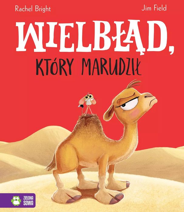 Wielbłąd, który marudził. Zielona Sowa. Nowy Produkt