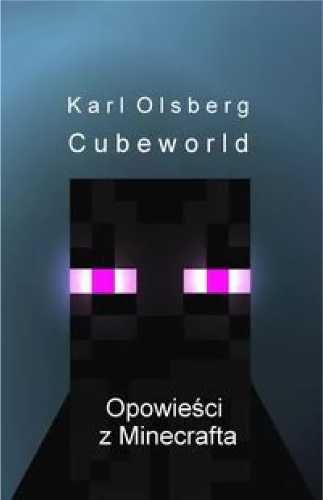 Cubeworld. Opowieści z Minecrafta - Karl Olsberg