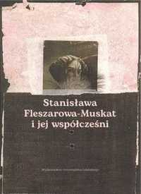Stanisława Fleszarowa - Muskat i jej współcześni