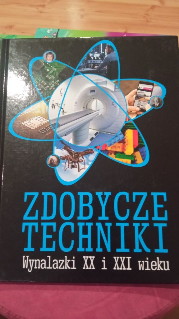 Książka " Zdobycze techniki. Wynalazki XX i XXI wieku"