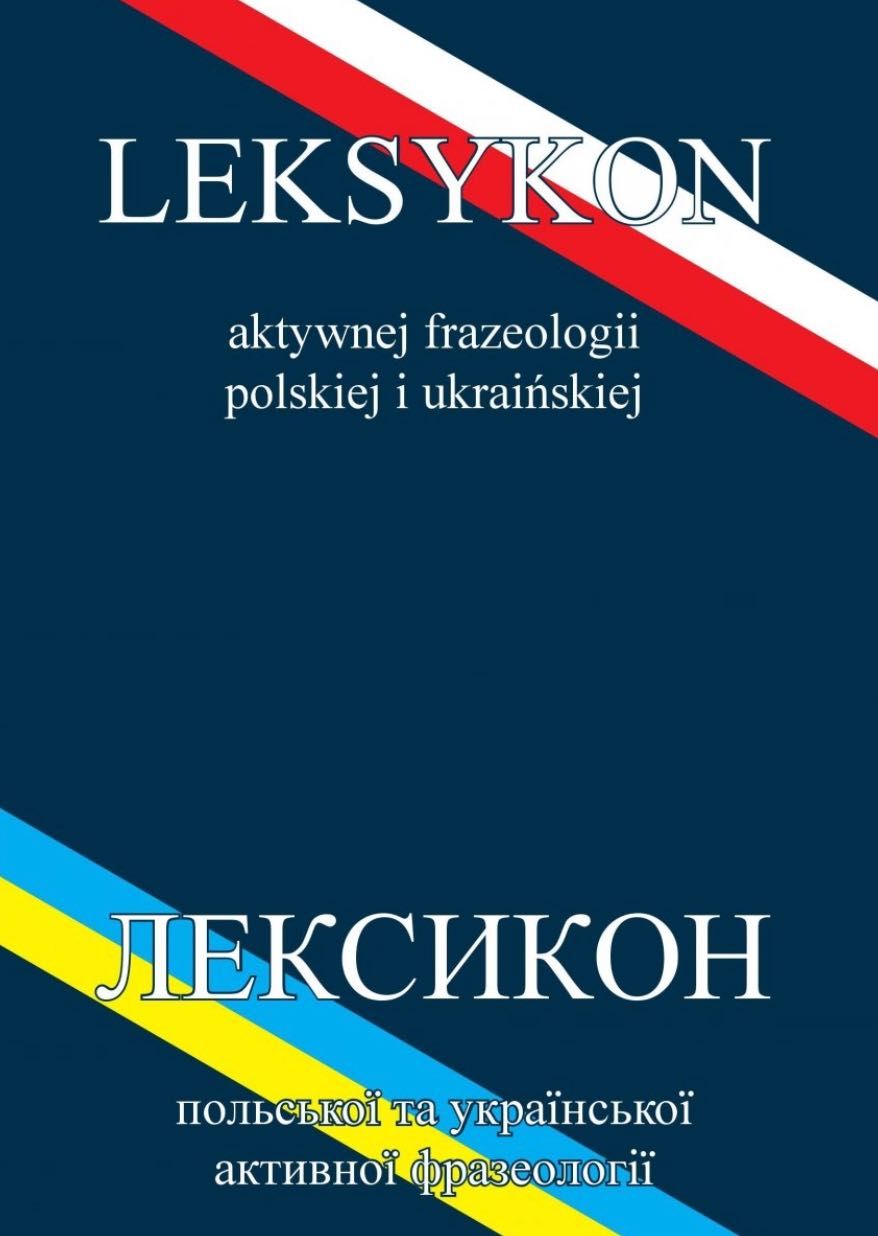 Leksykon aktywnej frazeologii polskiej i ukraińskiej
