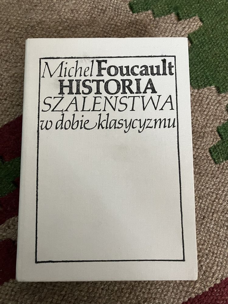 Michel Foucault - Historia szaleństwa w dobie klasycyzmu