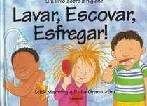 Lavar, escovar, esfregar – Um livro sobre a higiene