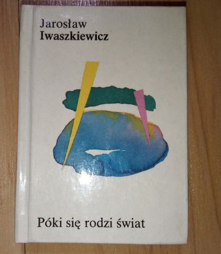 Póki rodzi się świat Jarosław Iwaszkiewicz
