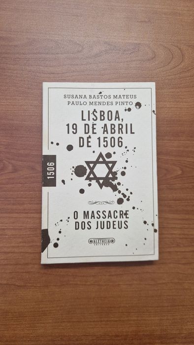 LISBOA, 19 DE ABRIL DE 1506 - O Massacre dos Judeus