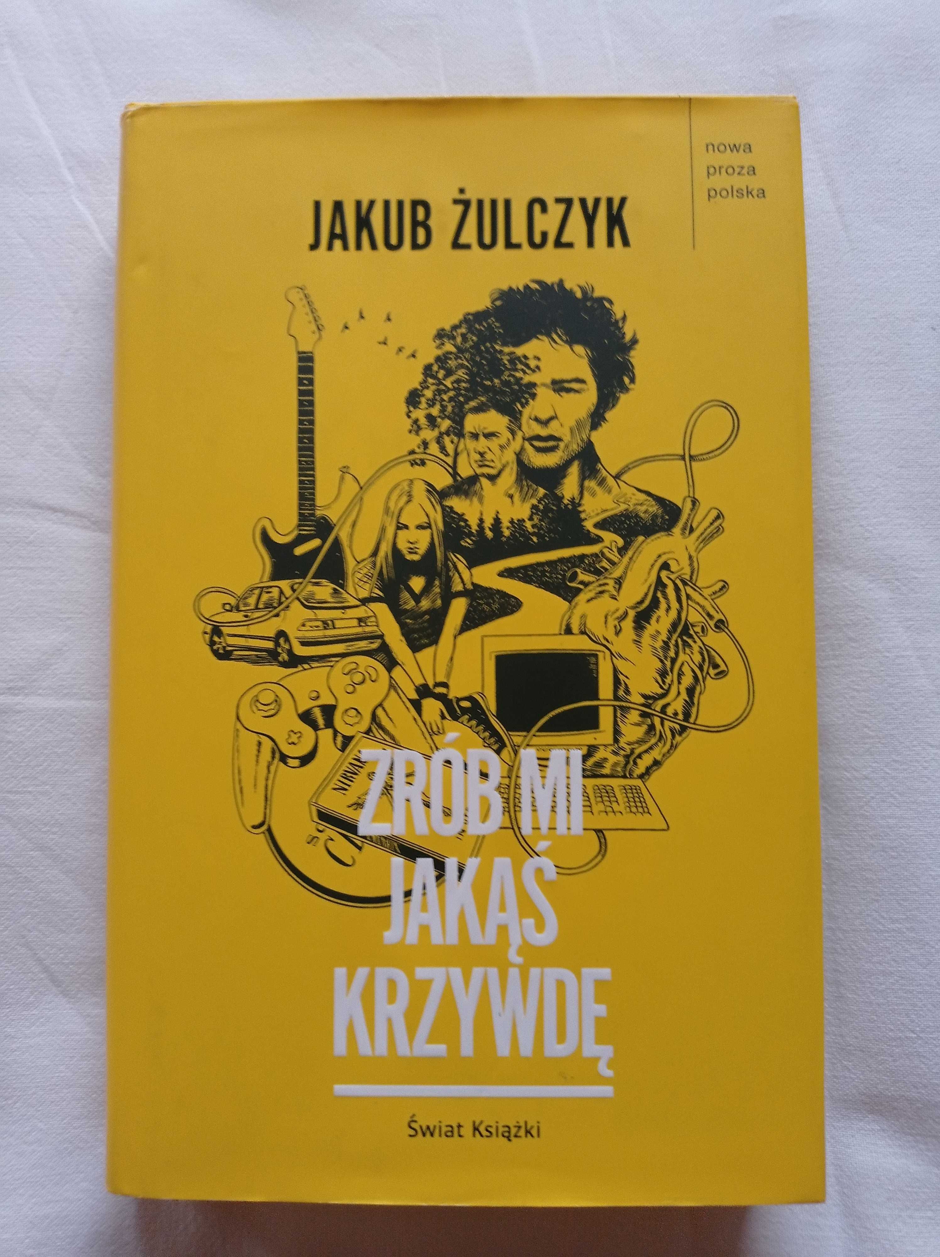 Jakub Żulczyk Zrób mi jakąś krzywdę twarda z obwolutą