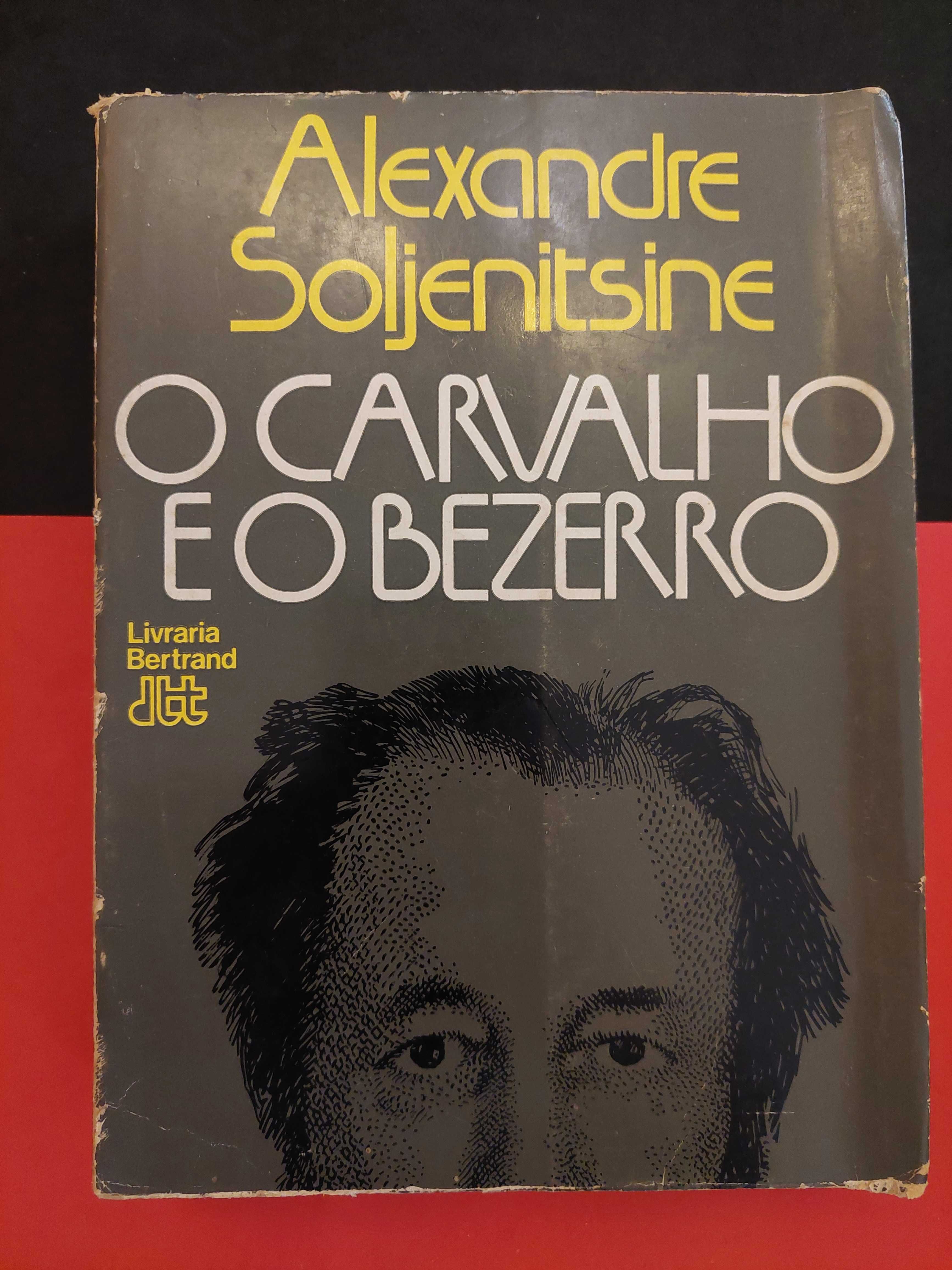 Alexandre Soljenitsine - O Carvalho e o Bezerro