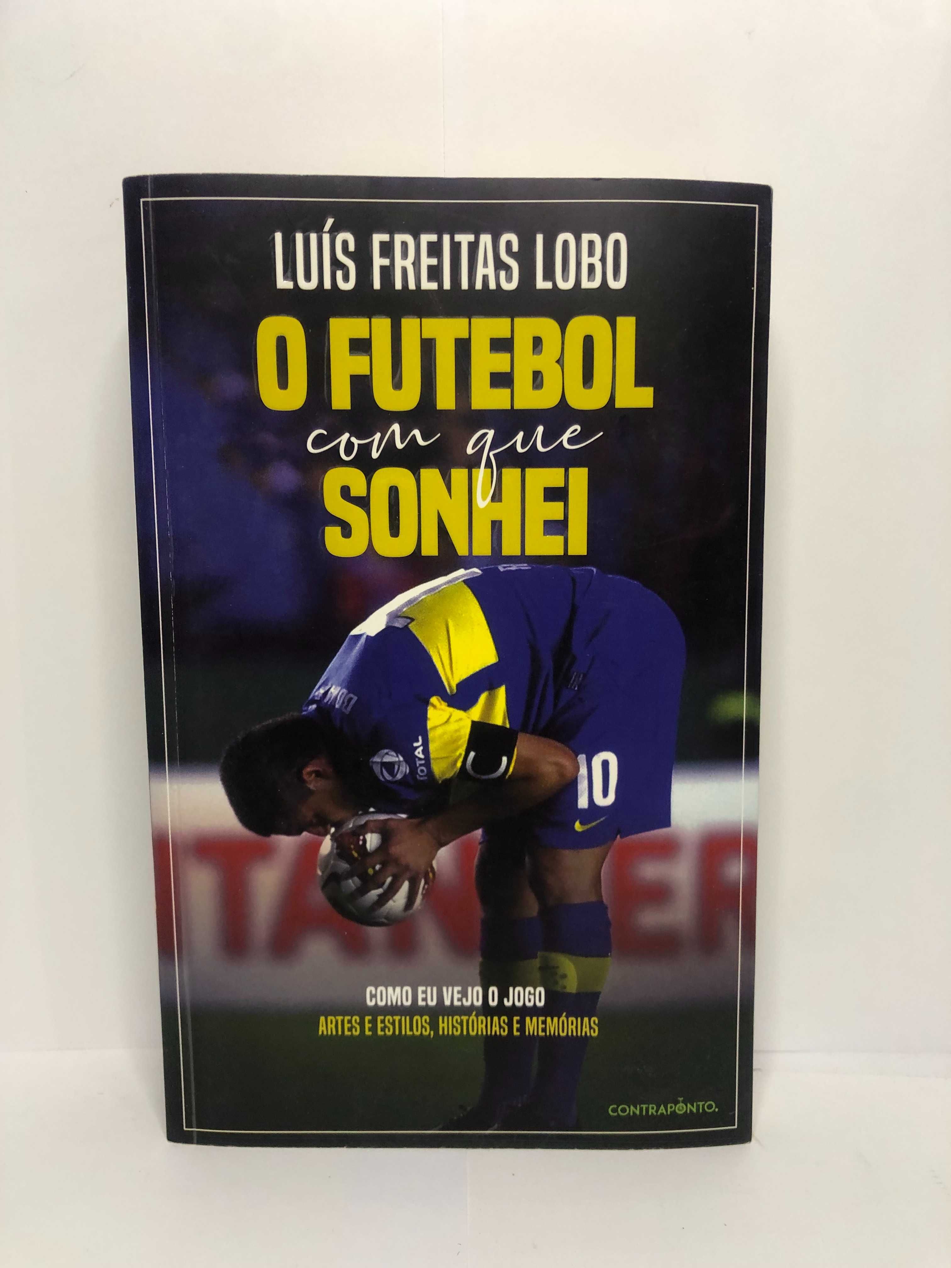 O Futebol com que Sonhei - Luís Freitas Lobo