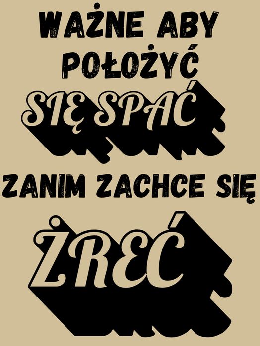Plakat  Śmieszny Ważne aby położyć się spać zanim zachce się żreć