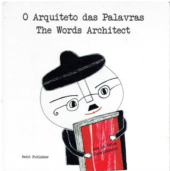 12613

O Arquiteto Das Palavras
de Ana La Bella Carapinheiro