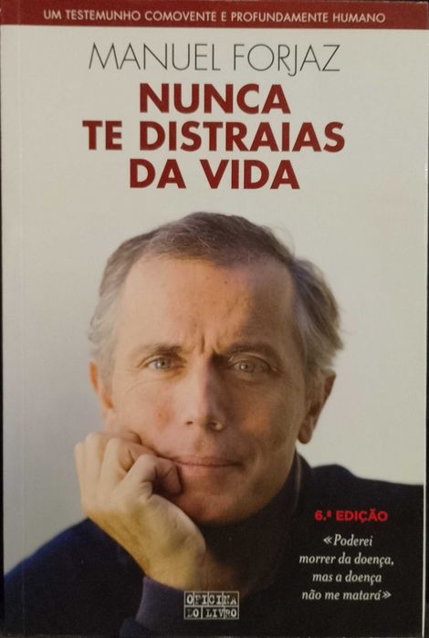 Nunca te distraias da Vida - Manuel Forjaz