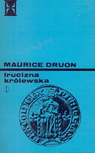 Trucizna Królewska - Królowie Przeklęci Tom Iii Maurice Druon X8451