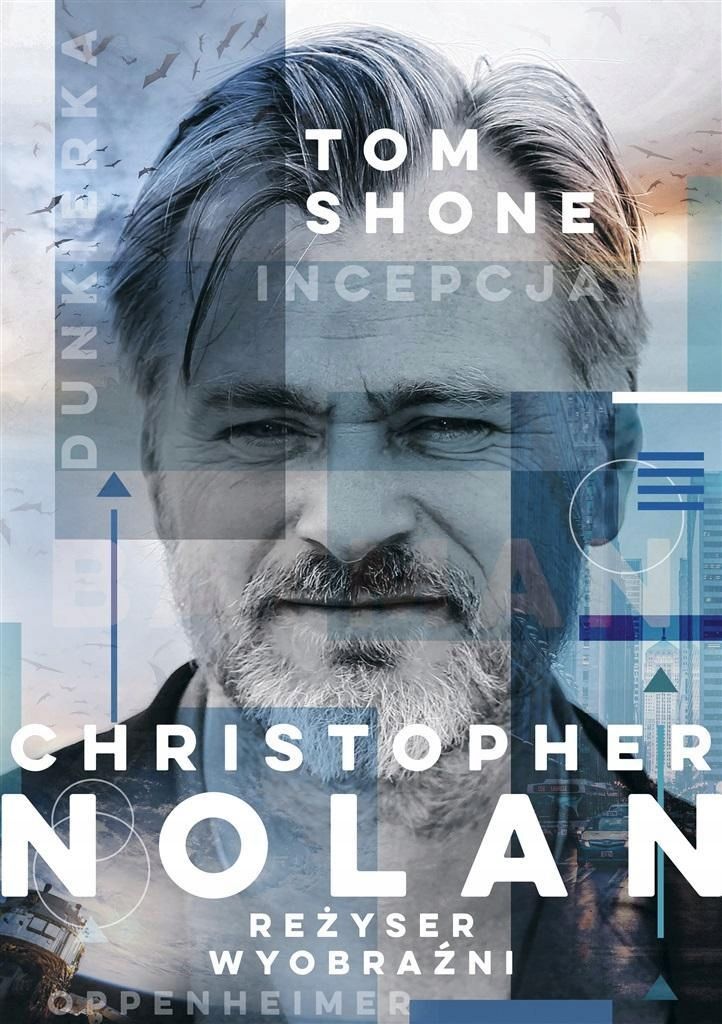 Christopher Nolan. Reżyser Wyobraźni, Tom Shone