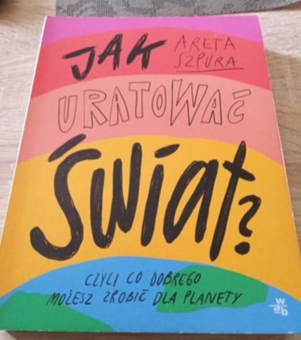 Areta Szpura Jak uratować świat?