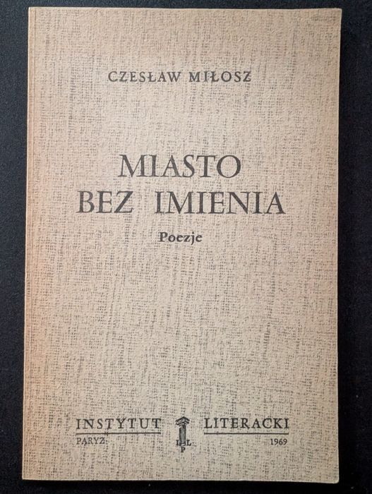 Czeslaw Miłosz Miasto bez imienia - 1969 Iinstytut Literacki Paryż