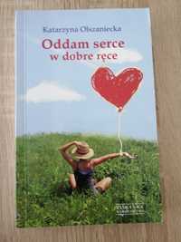 Książka Oddam serce w dobre ręce Katarzyna Olszaniecka