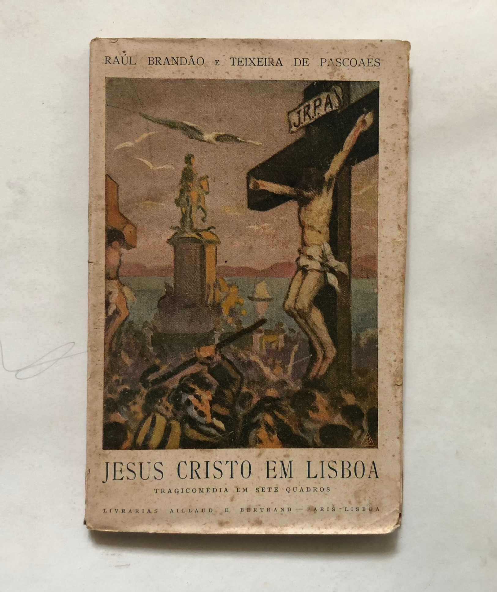 Jesus Cristo em Lisboa - Raul Brandão e Teixeira de Pascoaes