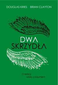 Dwa skrzydła. O relacji wiary z rozumem - Brian B. Clayton, Douglas L