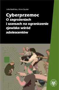 Cyberprzemoc. O zagrożeniach i szansach.. - Julia Barlińska, Anna Szu