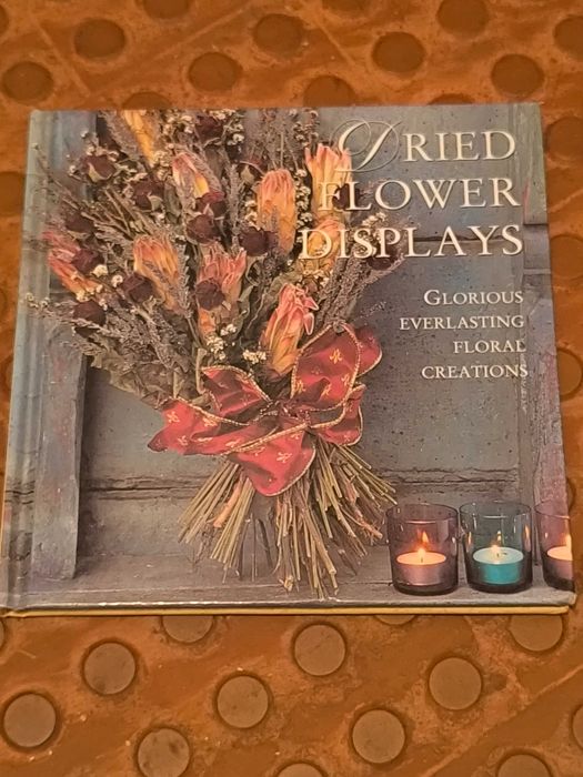 Dried Flower Displays: Glorious Everlasting Floral Creations Barnett