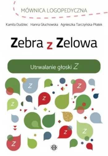 Zebra z Zelowa. Utrwalanie głoski Z - Kamila Dudziec, Hanna Głuchowsk