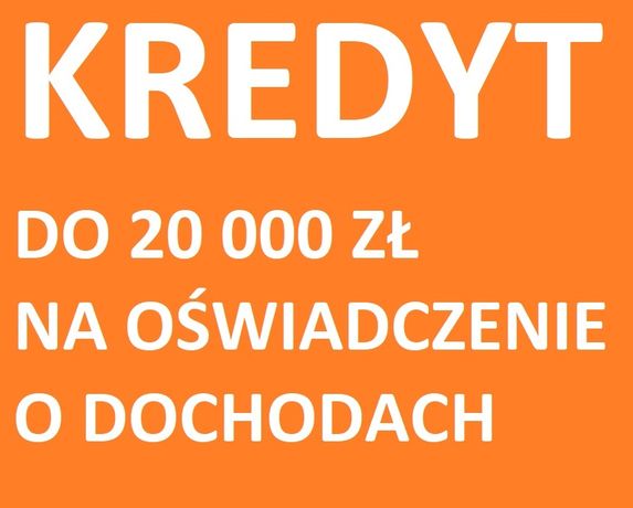 Poznań Kredyt pożyczka na oświadczenie o dochodach do 20 tys. pożyczki