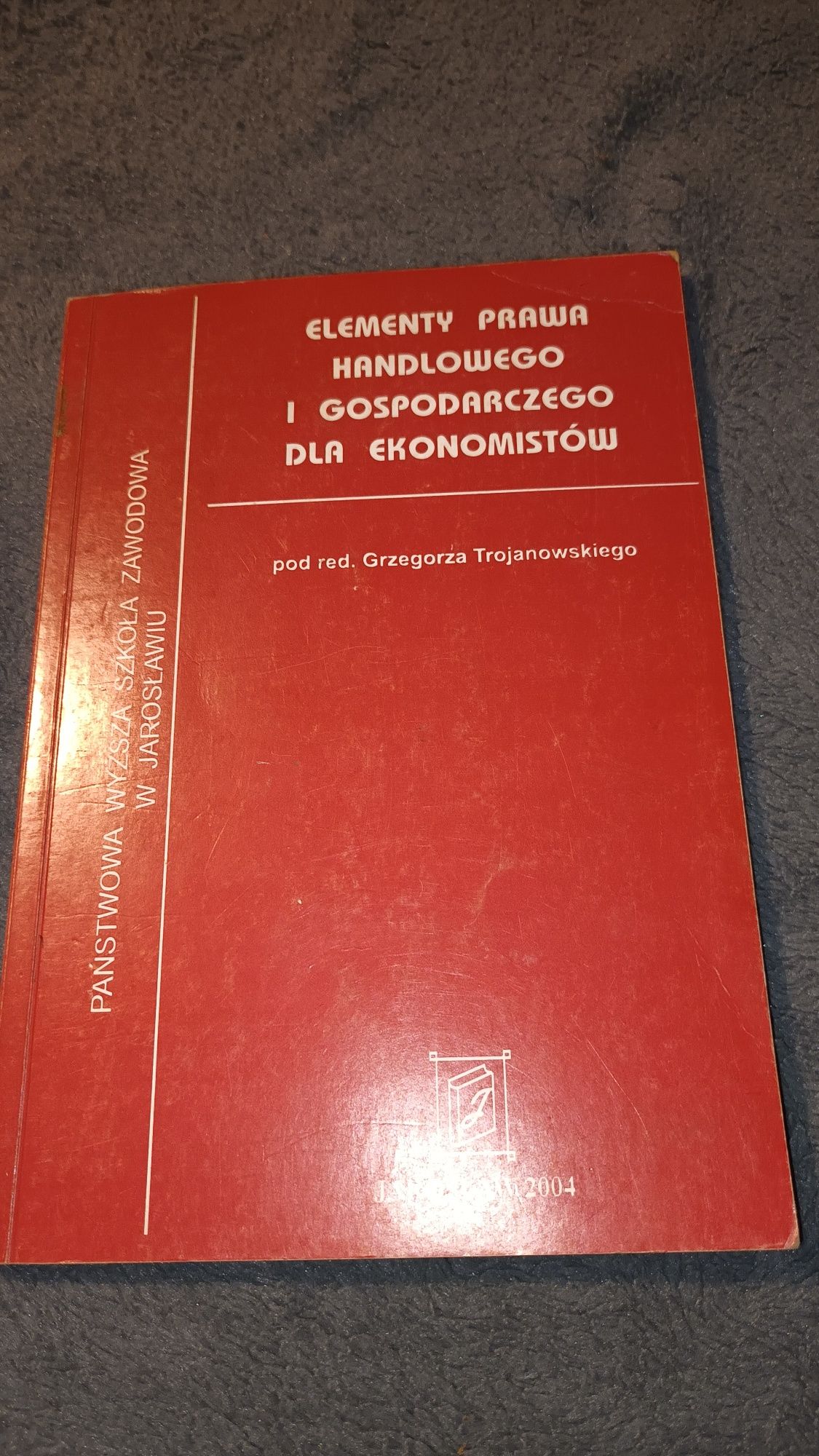 Książka,,Elementy prawa handlowego i gospodarczego dla ekonomistów"