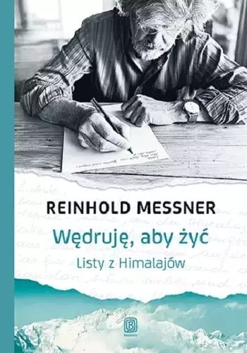 Wędruję, Aby Żyć. Listy Z Himalajów  Reinhold Messner