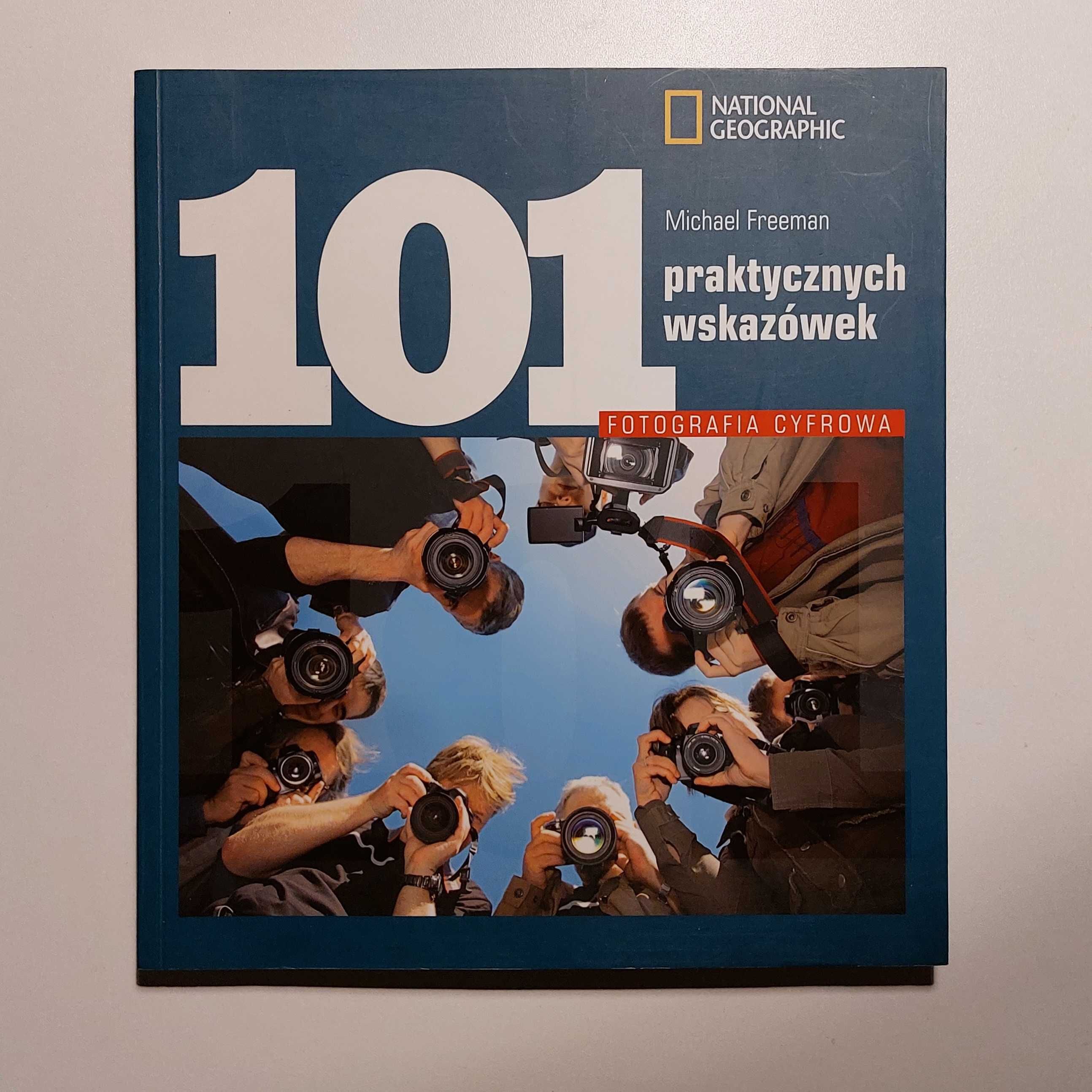 Fotografia cyfrowa. 101 praktycznych wskazówek. John Freeman