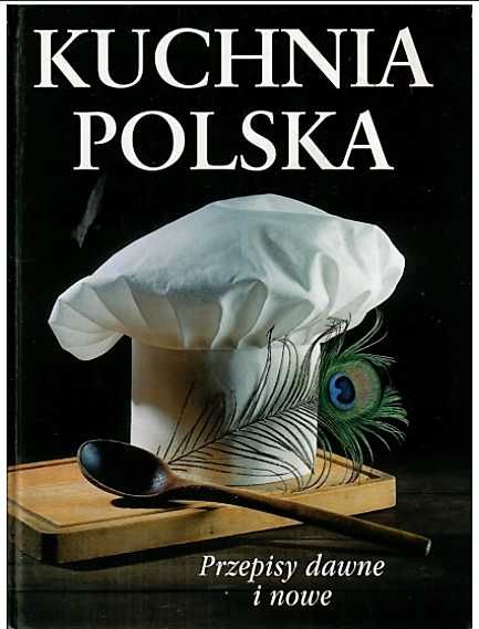 Książka kucharska "Kuchnia Polska. Przepisy dawne i nowe".
