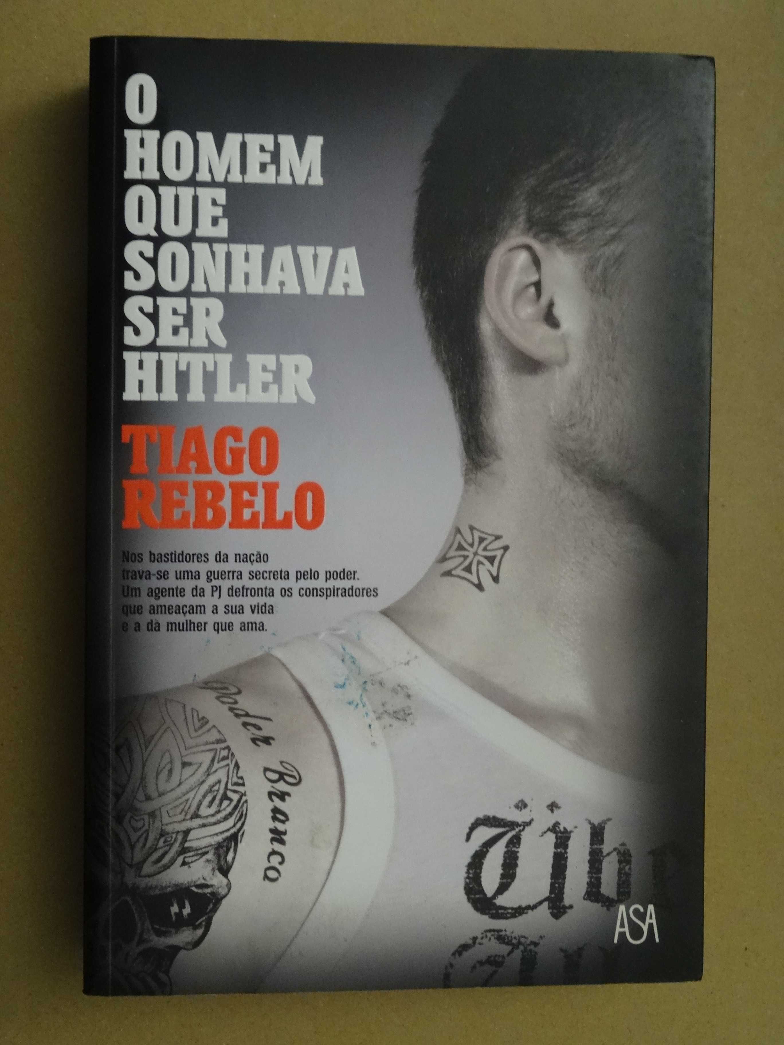 O Homem Que Sonhava Ser Hitler de Tiago Rebelo - 1ª Edição