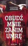 Obudź mnie zanim umrę 2018 Wydawnictwo Novae Res Aleksandra Jonasz