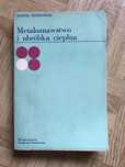 Metaloznawstwo i obróbka cieplna - Kornel Wesołowski