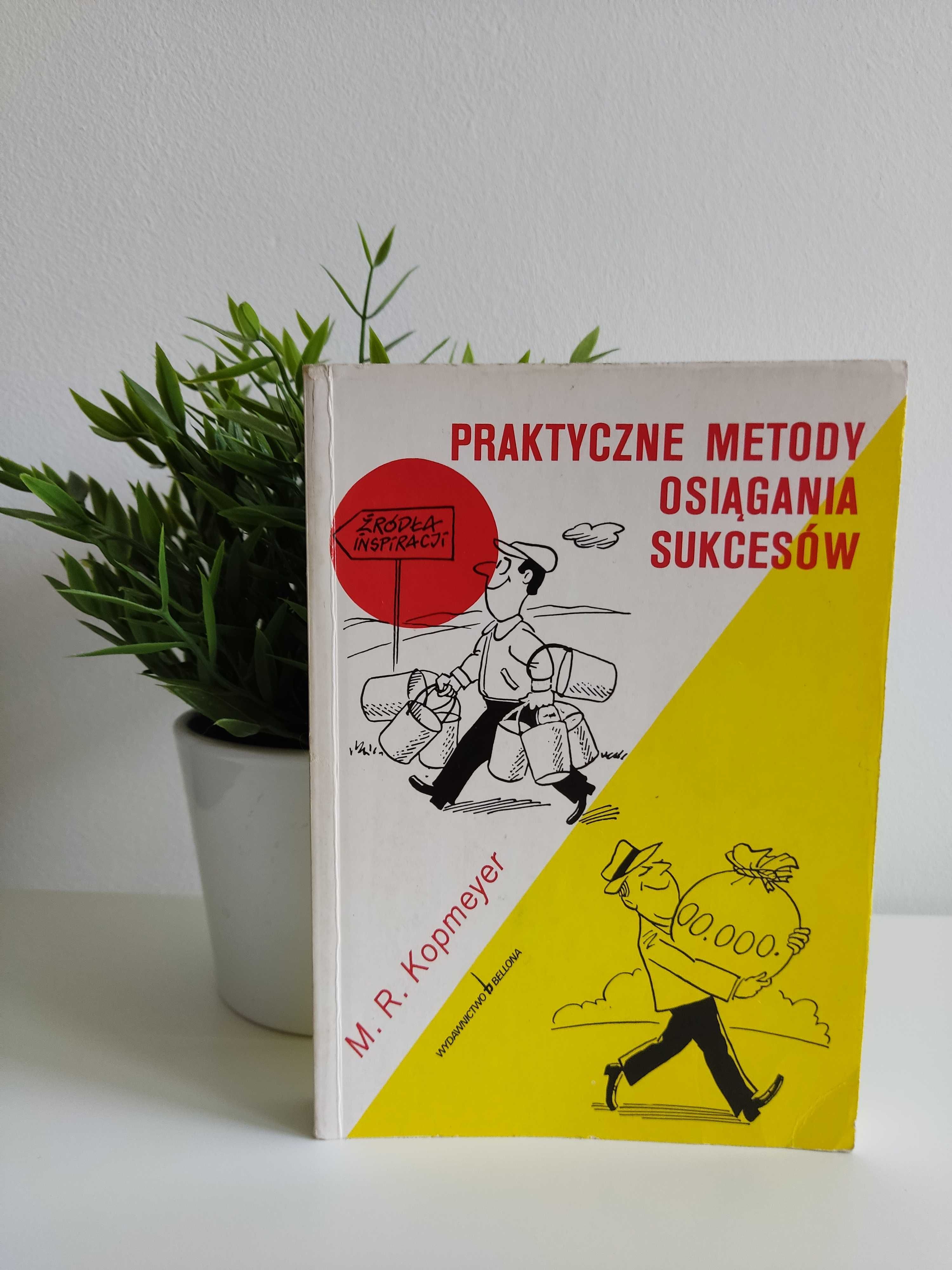 Praktyczne Metody Osiągania Sukcesów M. R. Kopmeyer